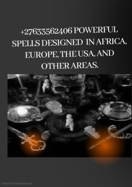 +27633562406 POWERFUL SPELLS DESIGNED BY MAMA KASAGA IN AFRICA, EUROPE, THE USA, AND OTHER AREAS.